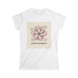 Mood in Progress Women's Softstyle Tee