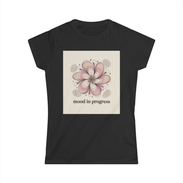 Mood in Progress Women's Softstyle Tee - Image 4